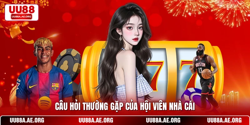 Câu hỏi thường gặp khi trải nghiệm UU88