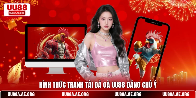 Hình thức tranh tài đá gà UU88 đáng chú ý