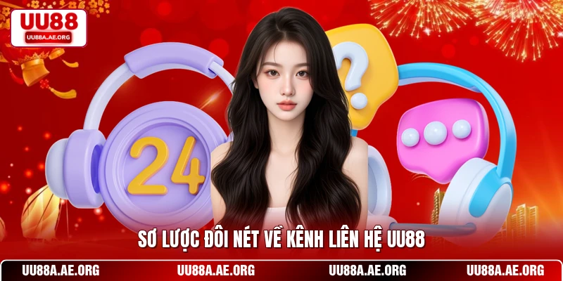 Sơ lược đôi nét về kênh liên hệ UU88